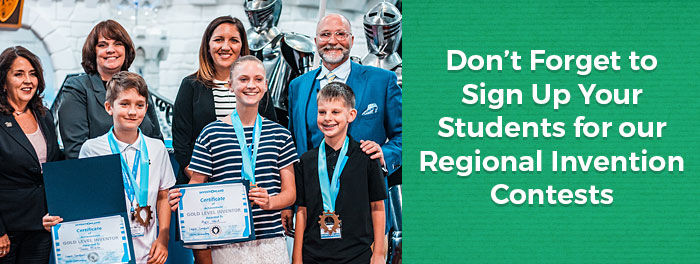 Don't Forget to Sign Up Your Students for our Regional Invention Contests